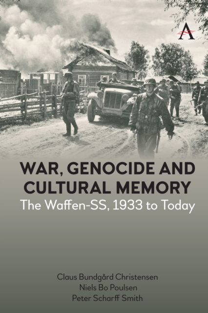War, Genocide and Cultural Memory : The Waffen-SS, 1933 to Today, Paperback / softback Book