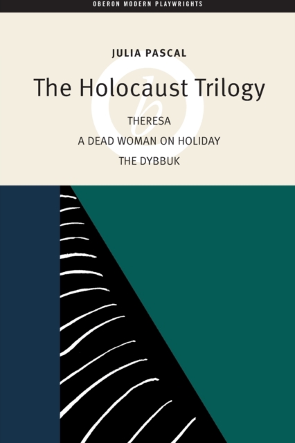 The Holocaust Trilogy : The Dybbuk / Dead Woman on Holiday / Theresa, Paperback / softback Book
