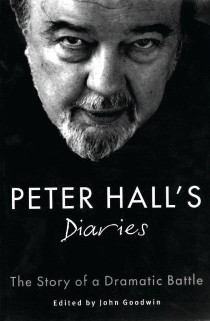 Peter Hall's Diaries : The Story of a Dramatic Battle, Paperback / softback Book