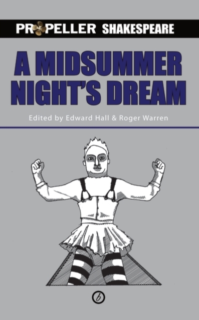 A Midsummer Night's Dream : Propeller Shakespeare, Paperback / softback Book