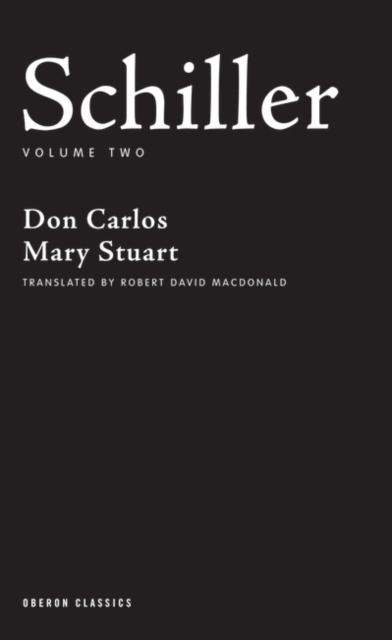 Schiller: Volume Two : Don Carlos; Mary Stuart, Paperback / softback Book