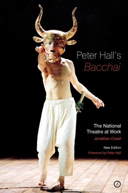 Peter Hall's 'Bacchai' : The National Theatre at Work, Paperback / softback Book