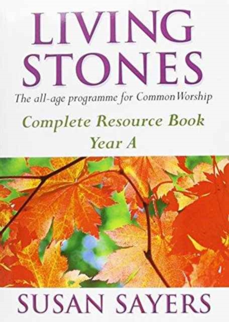 Living Stones : The All-age Resource for the Revised Common Lectionary Complete Resource Book Year A, Paperback / softback Book