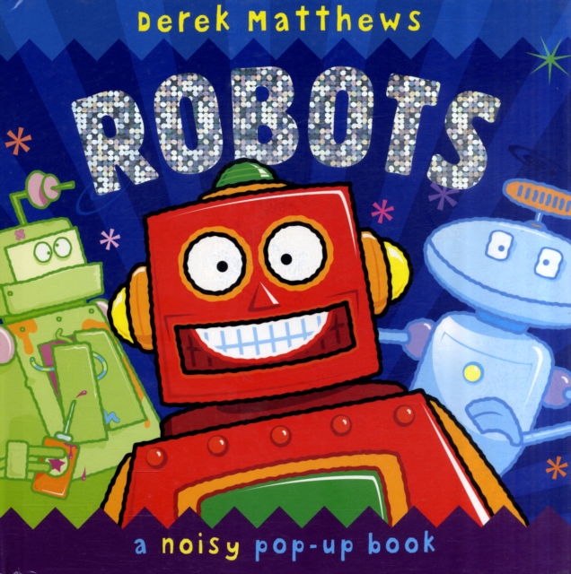 Robots : Noisy Pop-up Book, Hardback Book