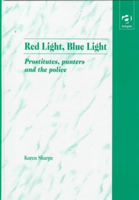 Red Light, Blue Light : Prostitutes, Punters and the Police, Hardback Book