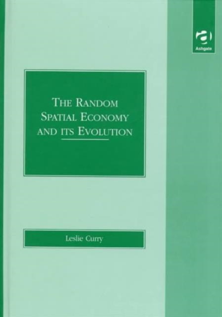 The Random Spatial Economy and Its Evolution, Hardback Book