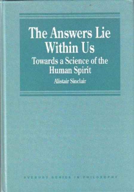 The Answers Lie Within Us : Towards a Science of the Human Spirit, Hardback Book
