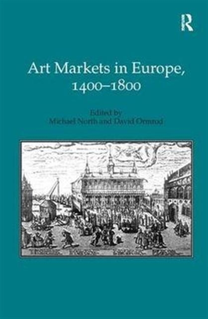 Art Markets in Europe, 1400–1800, Hardback Book