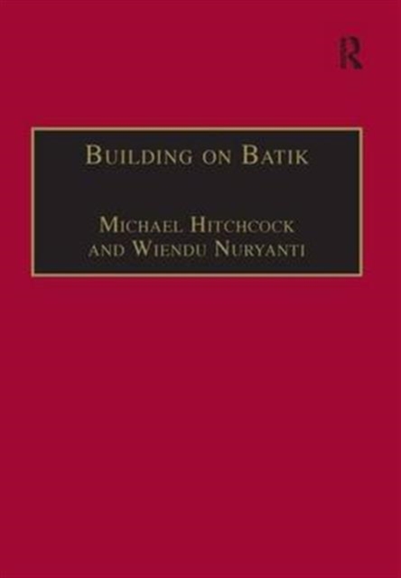 Building on Batik : The Globalization of a Craft Community, Hardback Book