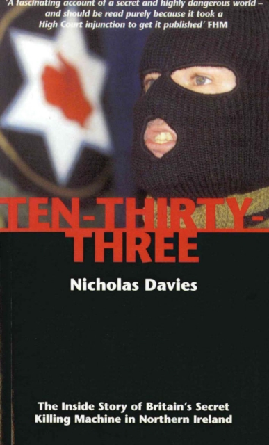 Ten-Thirty-Three : The Inside Story of Britain's Secret Killing Machine in Northern Ireland, Paperback / softback Book