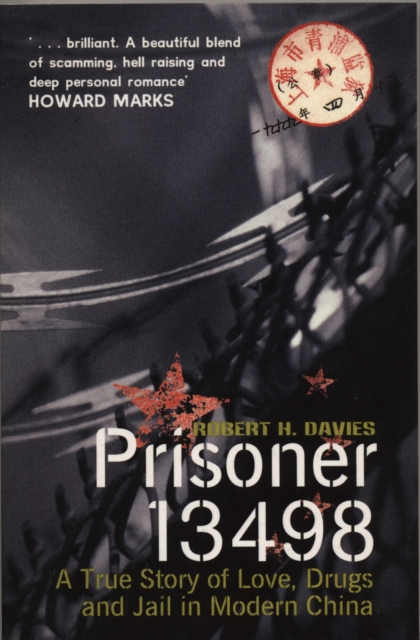 Prisoner 13498 : A True Story of Love, Drugs and Jail in Modern China, Paperback / softback Book