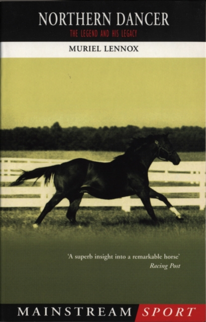 Northern Dancer : The Legend and His Legacy, Paperback / softback Book