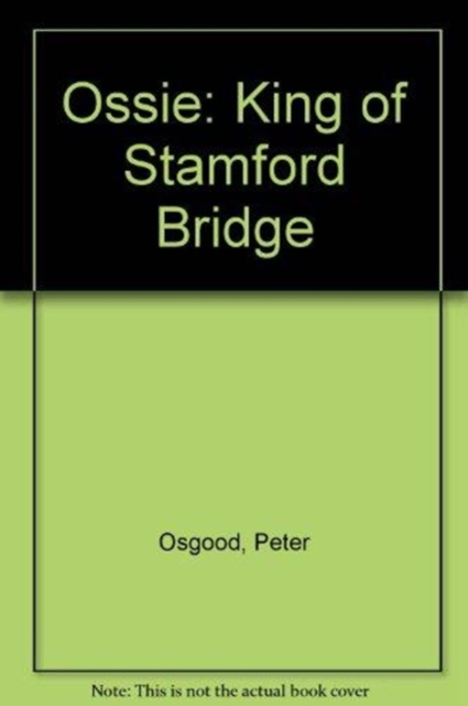 Ossie : King of Stamford Bridge, Hardback Book
