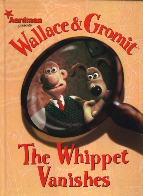Wallace and Gromit : Whippet Vanishes, Hardback Book