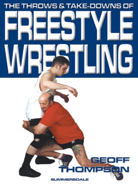 The Throws and Takedowns of Free-style Wrestling, Paperback / softback Book