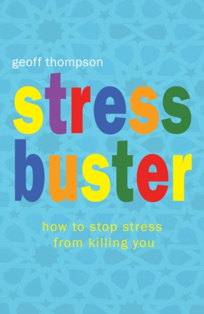 Stress Buster : How to Stop Stress from Killing You, Paperback / softback Book