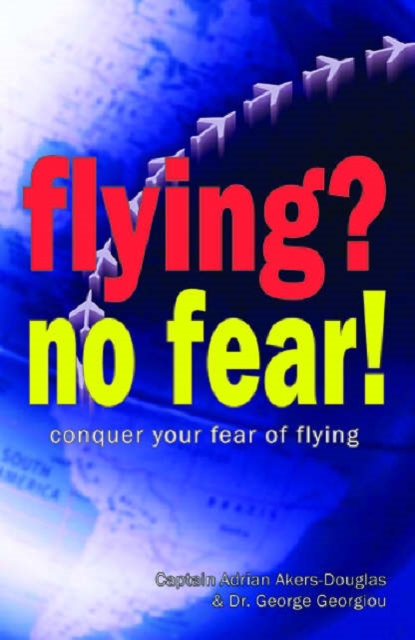 Flying? No Fear! : Conquer Your Fear of Flying, Paperback Book
