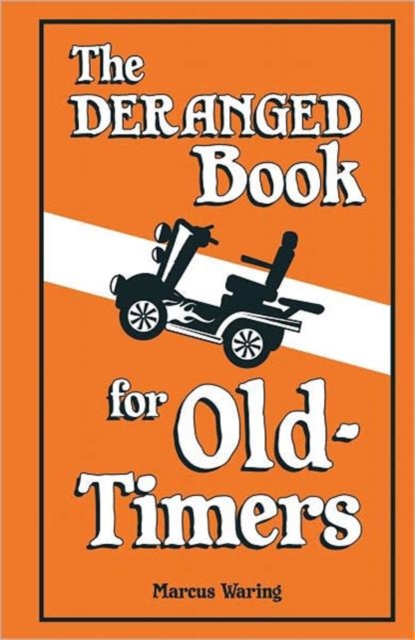 The Deranged Book For Old Timers, Hardback Book