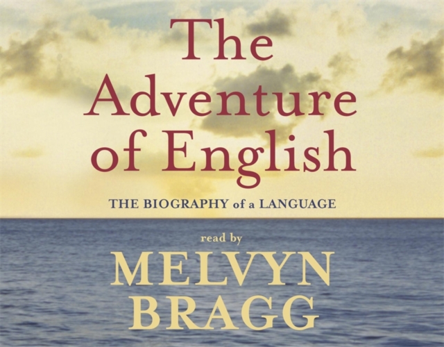 The Adventure Of English : The Biography of a Language, CD-Audio Book