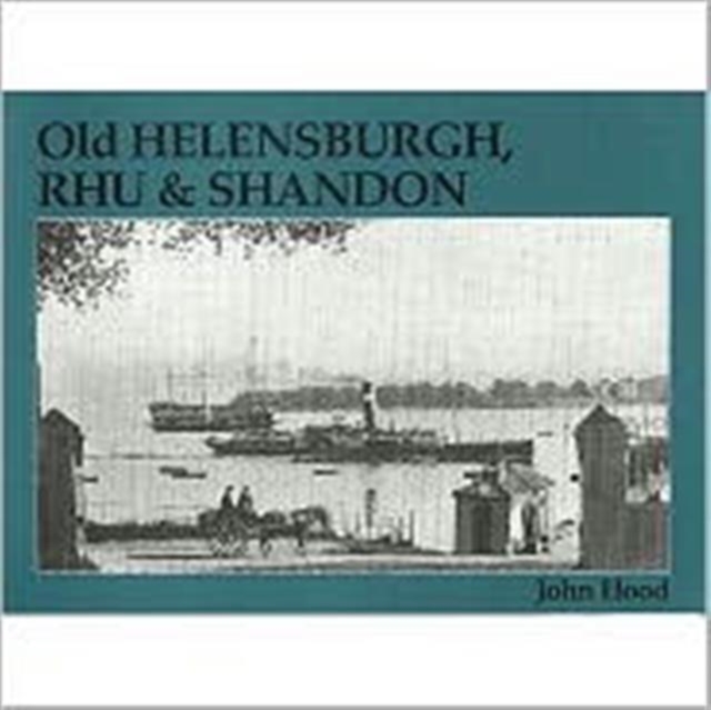 Old Helensburgh, Rhu and Shandon, Paperback / softback Book