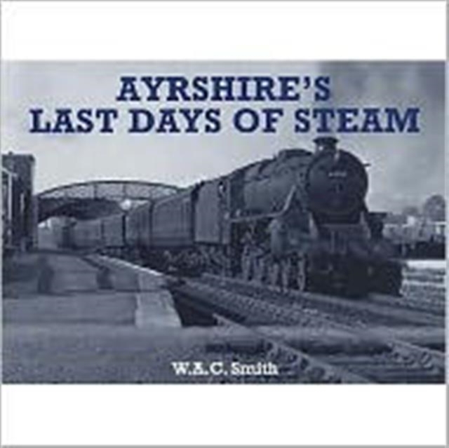 Ayrshire's Last Days of Steam, Paperback / softback Book
