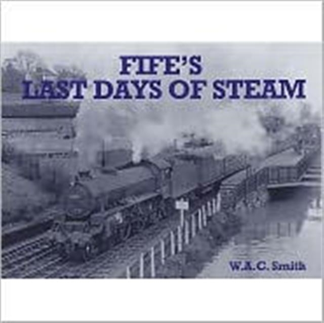 Fife's Last Days of Steam, Paperback / softback Book