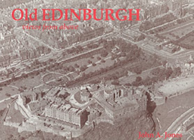 Old Edinburgh, Views from Above, Paperback / softback Book