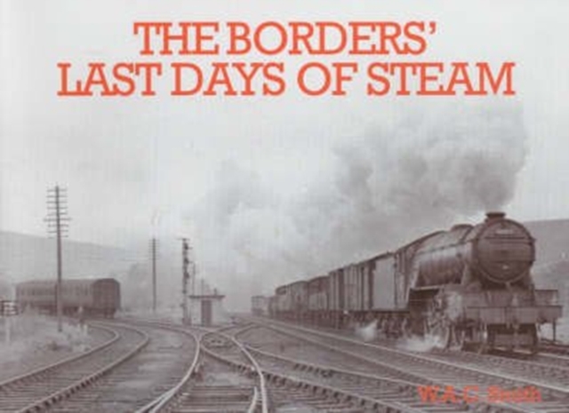 The Borders Last Days of Steam, Paperback / softback Book