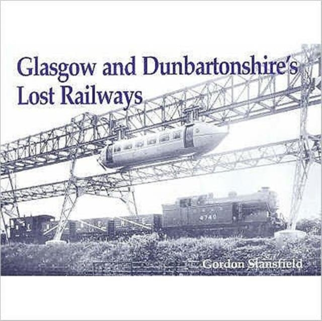 Glasgow and Dunbartonshire's Lost Railways, Paperback / softback Book