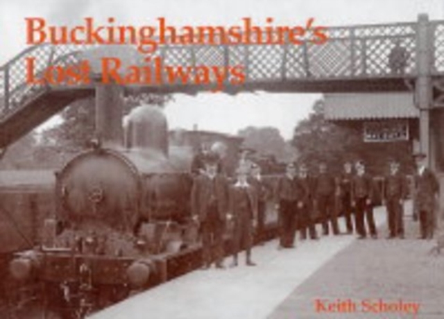 Buckinghamshire's Lost Railways, Paperback / softback Book