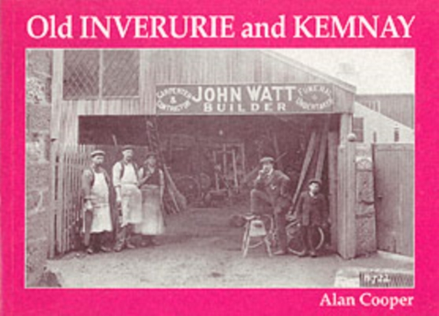 Old Inverurie and Kemnay, Paperback / softback Book