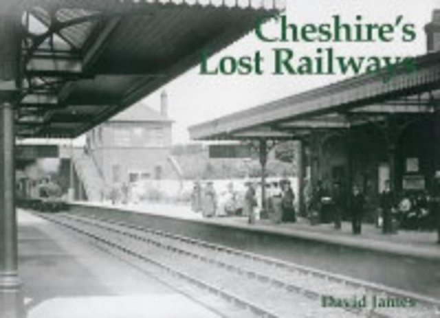 Cheshire's Lost Railways, Paperback / softback Book