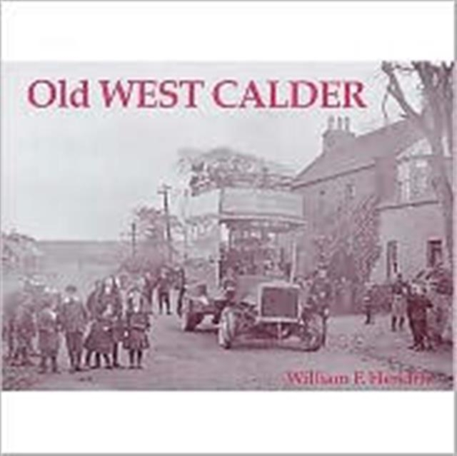 Old West Calder : Addiewell, Bellsquarry, Polbeth and Stoneyburn, Paperback / softback Book