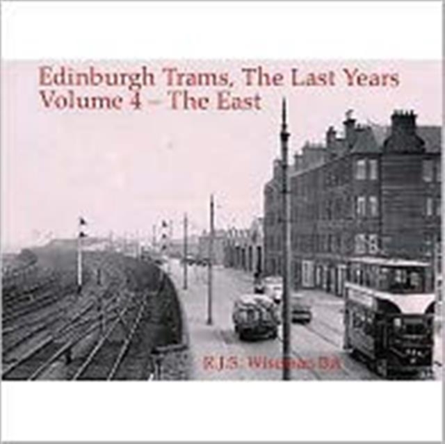 Edinburgh Trams, the Last Years : East v. 4, Paperback / softback Book