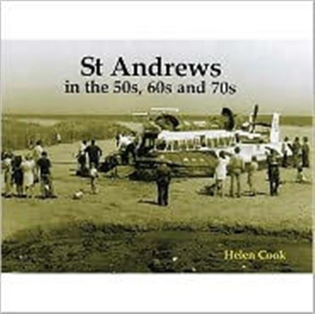 St Andrews in the 50s, 60s and 70s, Paperback / softback Book