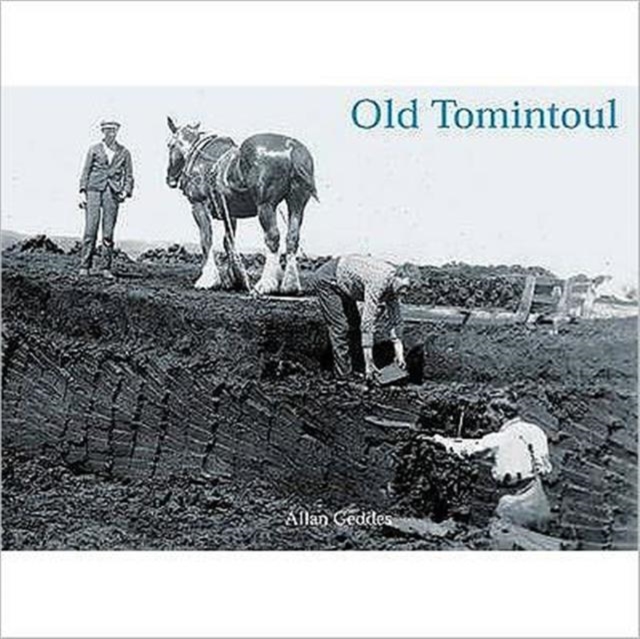 Old Tomintoul : Strathaven, Glenlivet and the Lecht, Paperback / softback Book