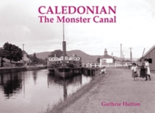 Caledonian, the Monster Canal, Paperback / softback Book