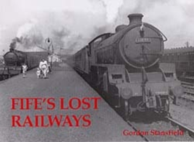 Fife's Lost Railways, Paperback / softback Book