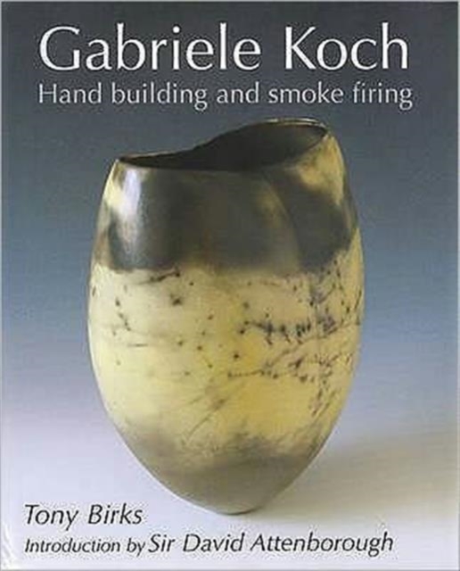Gabriele Koch - Hand Building and Smoke Firing, Hardback Book