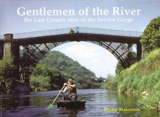 Gentlemen of the River : The Last Coraclemen of the Severn Gorge, Paperback / softback Book