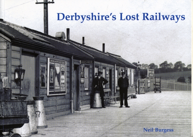 Derbyshire's Lost Railways, Paperback / softback Book