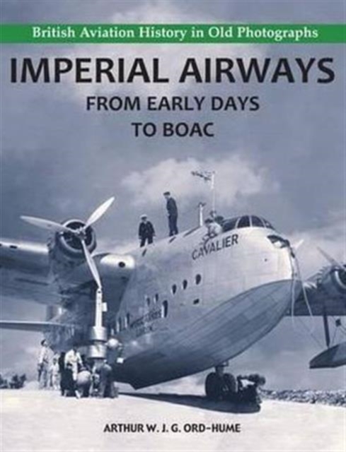 Imperial Airways - From Early Days to BOAC, Paperback / softback Book