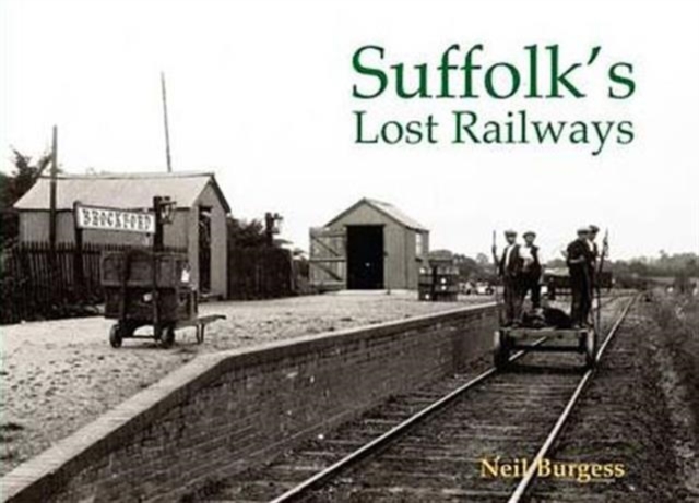 Suffolk's Lost Railways, Paperback / softback Book
