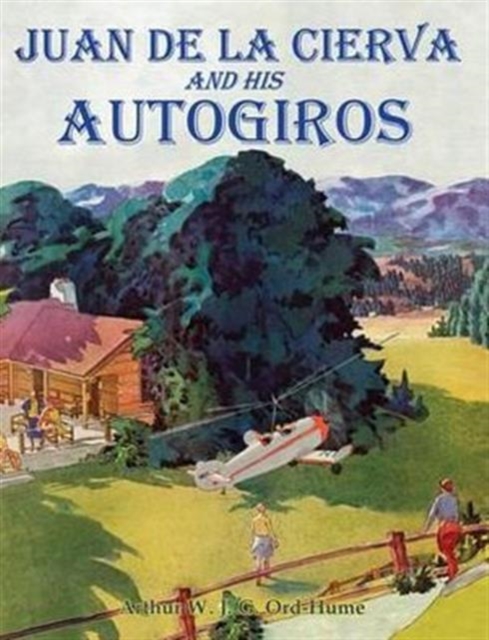Juan de la Cierva and His Autogiros, Paperback / softback Book