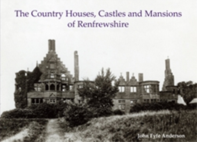 The Country Houses, Castles and Mansions of Renfrewshire, Paperback / softback Book