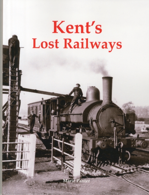 Kent's Lost Railways, Paperback / softback Book