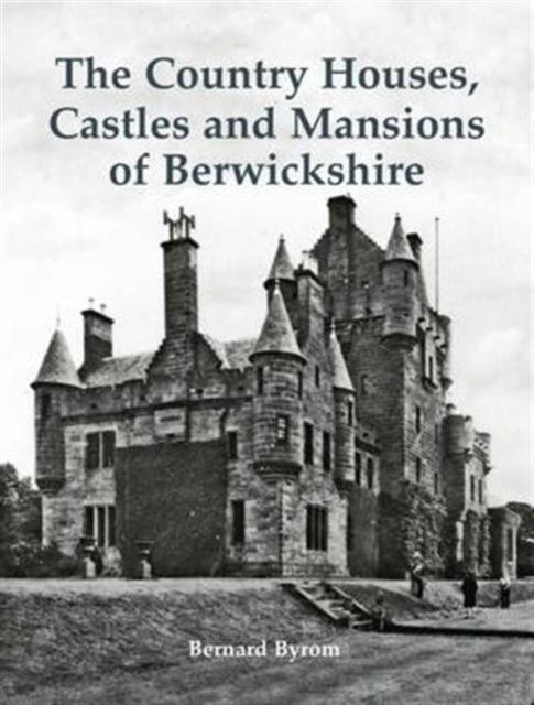 The Country Houses, Castles and Mansions of Berwickshire, Paperback / softback Book
