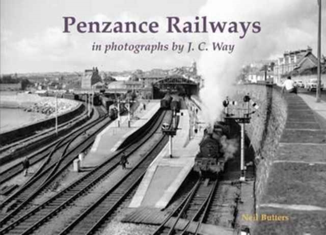 Penzance Railways in Photographs by J.C. Way, Paperback / softback Book