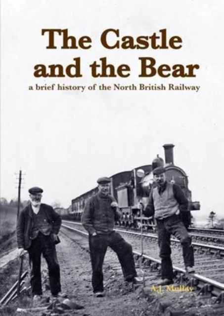 The Castle and the Bear : A Brief History of the North British Railway, Paperback / softback Book