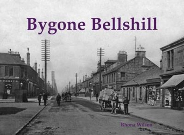Bygone Bellshill, Paperback / softback Book